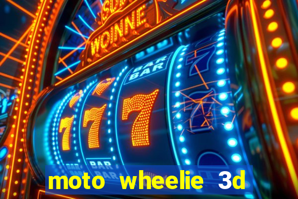 moto wheelie 3d dinheiro infinito